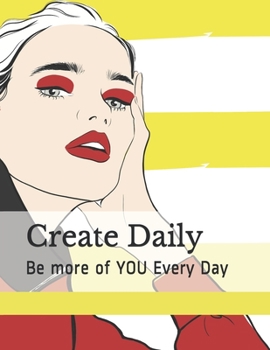 Create Daily: Whatever's Good For Your Soul - Do That