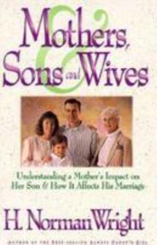 Paperback Mothers, Sons and Wives: Understanding a Mother's Impact on Her Son & How It Affects His Marriage Book