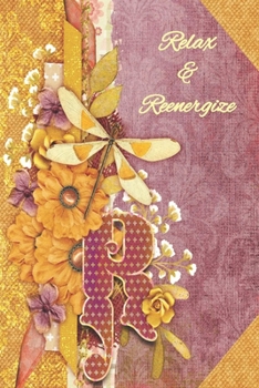 Relax & Reenergize: Personalized Prompt Journal Notebook for Women and Teens. For your name that begins with the letter R (Dragonfly Initials)