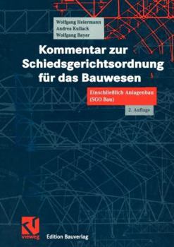 Paperback Kommentar Zur Schiedsgerichtsordnung Für Das Bauwesen: Einschließlich Anlagenbau (Sgo Bau) [German] Book