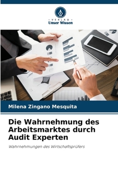 Paperback Die Wahrnehmung des Arbeitsmarktes durch Audit Experten [German] Book