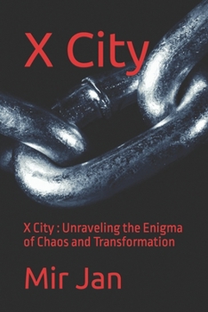 Paperback X City: X City: Unraveling the Enigma of Chaos and Transformation Book