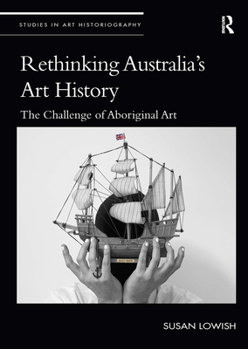 Paperback Rethinking Australia's Art History: The Challenge of Aboriginal Art Book