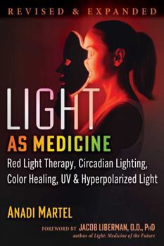 Paperback Light as Medicine: Red Light Therapy, Circadian Lighting, Color Healing, Uv, and Hyperpolarized Light Book