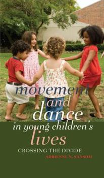 Movement and Dance in Young Childrenās Lives: Crossing the Divide