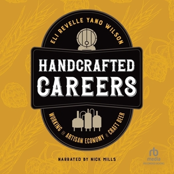 Audio CD Handcrafted Careers: Working the Artisan Economy of Craft Beer Book