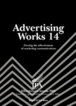 Advertising Works 14: Proving the Effectiveness of Marketing Communications