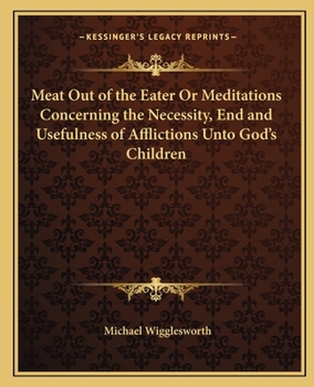 Paperback Meat Out of the Eater Or Meditations Concerning the Necessity, End and Usefulness of Afflictions Unto God's Children Book