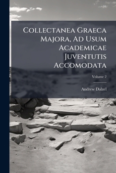 Paperback Collectanea Graeca Majora, Ad Usum Academicae Juventutis Accomodata; Volume 2 Book