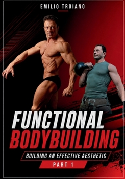 Paperback Functional Bodybuilding - Building an Effective Aesthetic - Part 1 Book