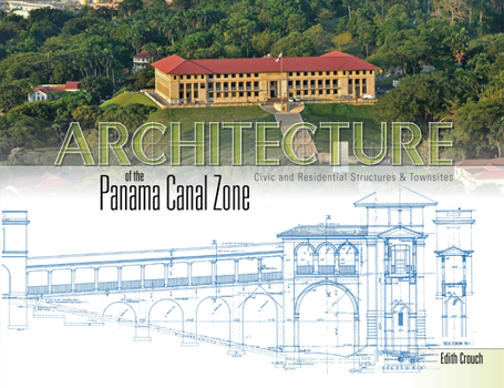 Hardcover Architecture of the Panama Canal Zone: Civic and Residential Structures & Townsites Book