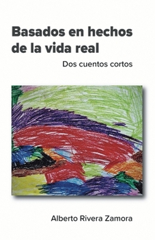 Paperback Basados en hechos de la vida real: Dos cuentos cortos [Spanish] Book