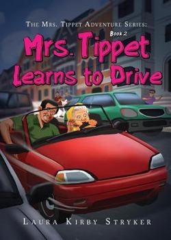 Paperback The Mrs. Tippet Adventure Series: Mrs. Tippet Learns to Drive Book