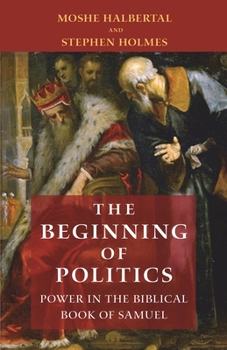 Paperback The Beginning of Politics: Power in the Biblical Book of Samuel Book