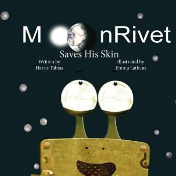 Paperback MoonRivet Saves His Skin: MoonRivet-- The Adventures of a Frog on the Moon Book