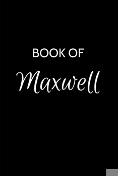 Paperback Book of Maxwell: Maxwell Journal - A Gratitude Journal Notebook for Men Boys Fathers and Sons with the name Maxwell - Handsome Elegant Book