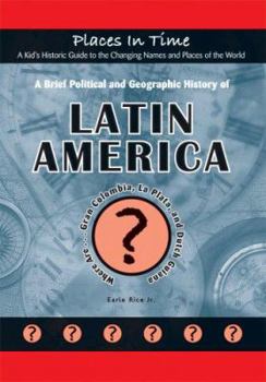 Library Binding A Brief Political and Geographic History of Latin America: Where Are... Gran Colombia, La Plata, and Dutch Guiana Book