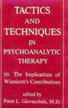 Hardcover Tactics and Techniques in Psychoanalytic Therapy: The Implications of Winnicott's Contributions Book