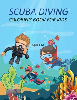 Paperback Scuba Diving Coloring Book For Kids Ages 4-12: Scuba Diving Coloring Book