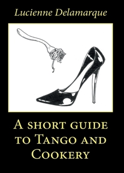 Paperback A Short Guide to Tango and Cookery Book