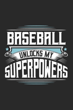 Paperback Baseball Unlocks My Superpowers: Funny Cool Baseball Journal - Notebook - Workbook Diary - Planner-6x9 - 120 Dot Grid Pages With An Awesome Comic Quot Book