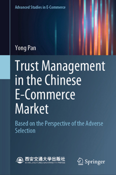 Hardcover Trust Management in the Chinese E-Commerce Market: Based on the Perspective of the Adverse Selection Book