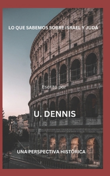 Lo Que Sabemos Sobre Israel Y Judá: Una Perspectiva Histórica