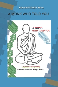 Paperback A Monk Who Told You: Layman's Biography Book