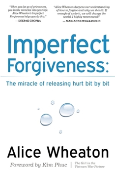 Paperback Imperfect Forgiveness: The Miracle of Releasing Hurt Bit by Bit Book