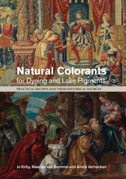 Paperback Natural Colorants for Dyeing and Lake Pigments: Practical Recipes and Their Historical Sources Book