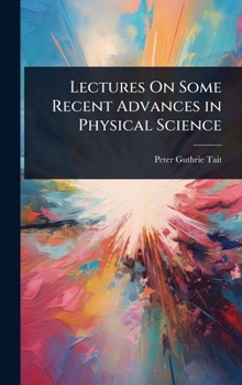 Hardcover Lectures On Some Recent Advances in Physical Science Book