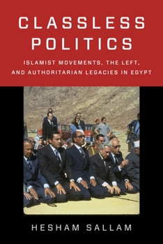 Paperback Classless Politics: Islamist Movements, the Left, and Authoritarian Legacies in Egypt Book