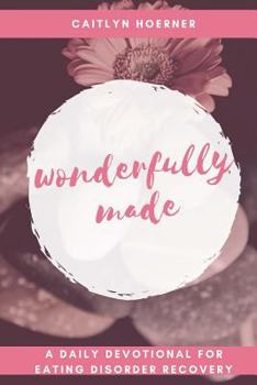 Paperback Wonderfully Made: A Daily Devotional for Eating Disorder Recovery Book