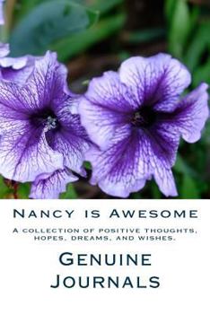 Paperback Nancy is Awesome: A collection of positive thoughts, hopes, dreams, and wishes. Book