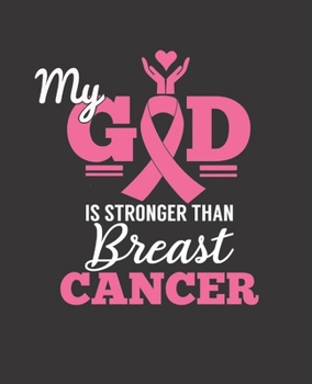 MY GOD IS STRONGER THEN BREAST CANCER: College Ruled Lined Notebook | 120 Pages Perfect Funny Gift keepsake Journal, Diary