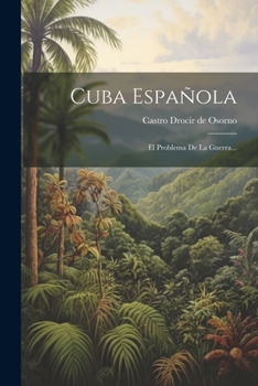 Paperback Cuba Española: El Problema De La Guerra... [Spanish] Book