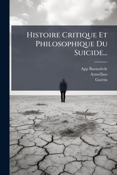 Paperback Histoire Critique Et Philosophique Du Suicide... [French] Book