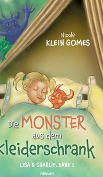 Hardcover Die Monster aus dem Kleiderschrank: Lisa & Charlie, Band 1 [German] Book