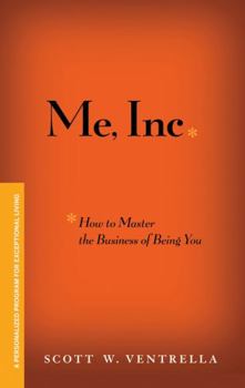 Hardcover Me, Inc. How to Master the Business of Being You: A Personalized Program for Exceptional Living Book
