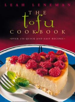 Paperback The Tofu Cookbook: Over 150 Quick and Easy Recipes Book