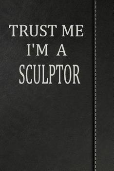 Paperback Trust Me I'm a Sculptor: Isometric Dot Paper Drawing Notebook 120 Pages 6x9 Book