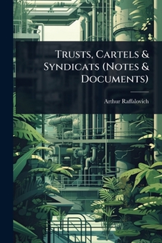 Trusts, Cartels & Syndicats (Notes & Documents) (French Edition)
