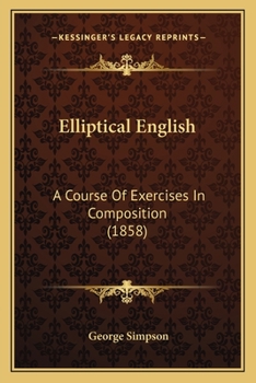 Paperback Elliptical English: A Course Of Exercises In Composition (1858) Book