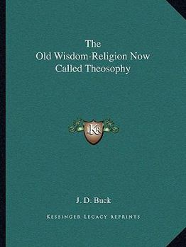 Paperback The Old Wisdom-Religion Now Called Theosophy Book