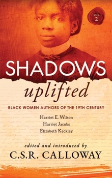 Hardcover Shadows Uplifted Volume II: Black Women Authors of 19th Century American Personal Narratives & Autobiographies Book