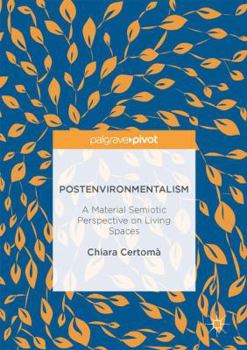 Hardcover Postenvironmentalism: A Material Semiotic Perspective on Living Spaces Book