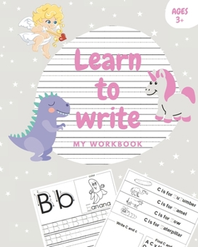 Paperback Learn to write my workbook: Practice to letter tracing for preschoolers, Kids learning activity book for practice alphabet writing and coloring Book