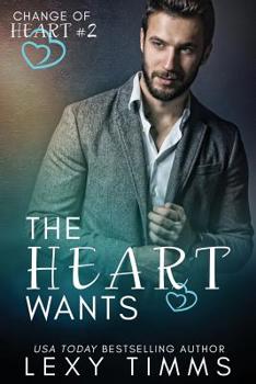 The Heart Wants - Book #2 of the Change of Heart
