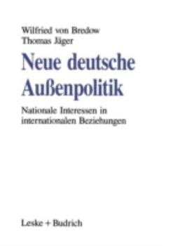 Paperback Neue Deutsche Außenpolitik: Nationale Interessen in Internationalen Beziehungen [German] Book
