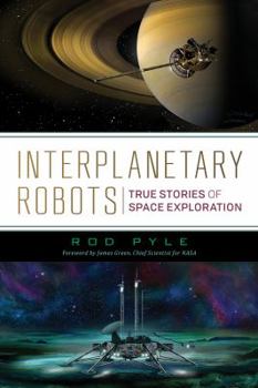 Paperback Interplanetary Robots: True Stories of Space Exploration Book